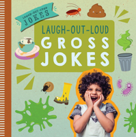 Laugh-Out-Loud Gross Jokes 1538399105 Book Cover