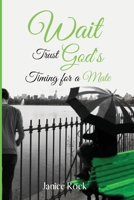 Wait Trust Gods Timing for a Mate 173202605X Book Cover