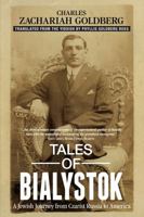 Tales of Bialystok: A Jewish Journey from Czarist Russia to America 1578690048 Book Cover