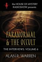 Paranormal & The Occult: The Interviews (The House of Mystery Radio Show Presents Series, #6) 1989980538 Book Cover