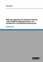 Bildungsungleichheit an Deutschen Schulen. Uber Ungleiche Bildungschancen Von Schulerinnen Mit Migrationshintergrund 3638675025 Book Cover