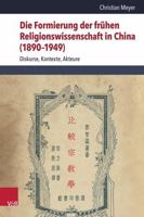 Die Formierung Der Fruhen Religionswissenschaft in China (1890-1949): Diskurse, Kontexte, Akteure 3525502044 Book Cover