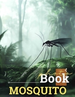 Mosquito Photo Book: Explore 40 Stunning Images Of Mosquitoes In Their Natural Habitats For Nature Enthusiasts B0DQ62F5M4 Book Cover