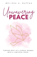 Unwavering Peace B0BSJFZD74 Book Cover