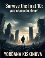 Survive the First 10: Your Chance in Chaos B0FHF1G59H Book Cover