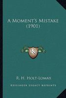 A Moment's Mistake 1436741017 Book Cover