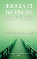 Bridges Of Becoming Where Every Heart Finds Its Way from What Was to What Will Be B0GG5P64J1 Book Cover