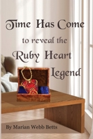 Time Has Come to Reveal the Ruby Heart Legend 1733961720 Book Cover