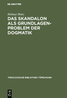 Das Skandalon ALS Grundlagenproblem Der Dogmatik 3110026449 Book Cover