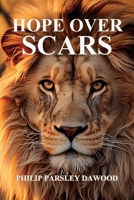 HOPE OVER SCARS: How God Turns Pain Into Purpose And Scars Into Testimonies B0GFXQ7JGB Book Cover
