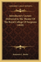 Introductory Lecture Delivered In The Theater Of The Royal College Of Surgeons 1120301289 Book Cover