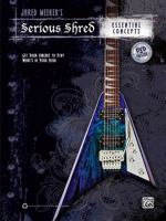 Jared Meeker's Serious Shred -- Essential Concepts: Get Your Fingers to Play What's in Your Head, Book & DVD 0739086081 Book Cover