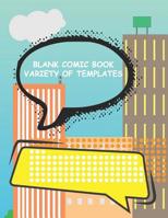Blank Comic Book Variety of Templates: Comic Drawing Book Create Your Own Comic Book Notebook Strips For Kids and Adults Many Templates 1079302182 Book Cover
