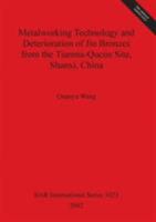 Metalworking Technology and Deterioration of Jin Bronzes from the Tianma-Qucun Site, Shanxi, China 1841714046 Book Cover