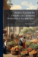Poesie Latine In Onore Del Sommo Pontefice Leone Xiii... (Italian Edition) 1024773515 Book Cover
