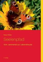 Seelenpfad: Vom Jammertal zur Lebensfreude 3743179709 Book Cover