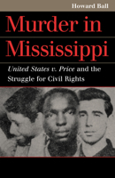 Murder in Mississippi: United States v. Price and the Struggle for 0700613161 Book Cover