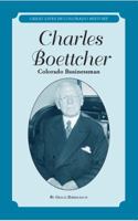 Charles Boettcher: Colorado Businessman (Great Lives in Colorado History) (Great Lives in Colorado History / Personajes importantes del la historia de Colorado) 0865411182 Book Cover