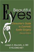 Beautiful Eyes: Consumer Guide to Cosmetic Eyelid Surgery 0595168469 Book Cover