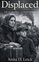 Displaced: Life of an ethnic German woman B0GNCF2P4G Book Cover
