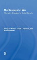 The Conquest of War: Alternative Strategies for Global Security 0367306476 Book Cover