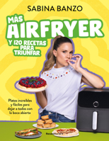 Más airfryer y 120 recetas para triunfar / Más airfryer y 120 recetas para triunfar (Spanish Edition) B0G2GV6F9B Book Cover
