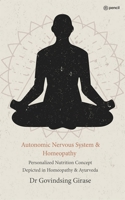 Autonomic Nervous System & Homeopathy: Personalized Nutrition Concept Depicted in Homeopathy & Ayurveda 9356104034 Book Cover