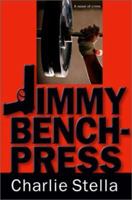 Jimmy Bench-Press: A Novel of Crime 0786710578 Book Cover