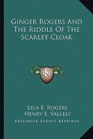 Ginger Rogers And The Riddle Of The Scarlet Cloak B0007EY8OS Book Cover