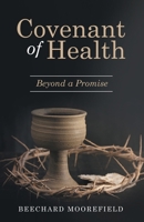 Covenant of Health: Beyond a Promise 1973674815 Book Cover