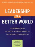 Leadership for a Better World: Understanding the Social Change Model of Leadership Development 0470449497 Book Cover