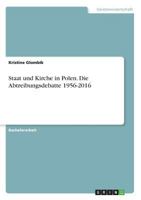 Staat und Kirche in Polen. Die Abtreibungsdebatte 1956-2016 3668726485 Book Cover