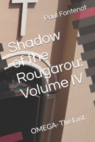 Shadow of the Rougarou: Volume IV: OMEGA- The Last. (Shadow of the Rougarou Trilogy Book I: The Awakening- Book II: Blood Moon) B0HGX9NQHD Book Cover