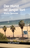 Der Hund ist längst fort: Lyrik und Prosa 3952558443 Book Cover