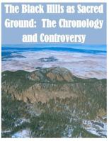 The Black Hills as Sacred Ground: The Chronology and Controversy 1499698712 Book Cover