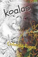 Koala Coloring Pages: Beautiful Drawings for Adults Relaxation and for Kids 1090508476 Book Cover