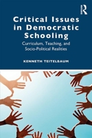 Critical Issues in Democratic Schooling: Curriculum, Teaching, and Socio-Political Realities 0367900521 Book Cover