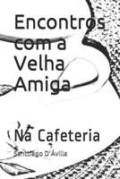 Encontros Com a Velha Amiga: Na Cafeteria 1976995566 Book Cover