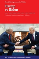 Trump Versus Biden: Presidential Leadership and Legacy Rollback (New Perspectives on the American Presidency) 1399519379 Book Cover