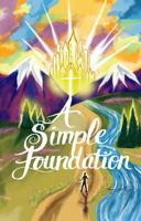 A Simple Foundation: 5 Universal Principles to Grow Your Faith 1950943224 Book Cover