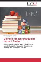 Ciencia: de Los Griegos Al Impact Factor 3847368494 Book Cover