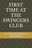FIRST TIME AT THE SWINGERS CLUB B0B9PL8QL2 Book Cover