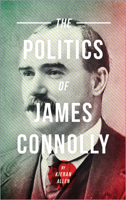 The Politics of James Connolly (Pluto Irish Library) 0745304737 Book Cover