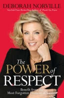 The Power of Respect: Benefit from the Most Forgotten Element of Success 0785227601 Book Cover