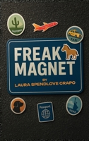 Freak Magnet: Everyone does have a back story B0GZJ8YGBJ Book Cover