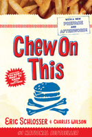 Chew On This: Everything You Don't Want to Know About Fast Food 0618710310 Book Cover