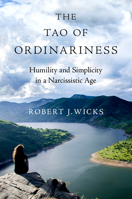 The Tao of Ordinariness: Humility and Simplicity in a Narcissistic Age 0190937173 Book Cover