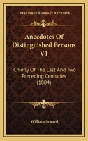 Anecdotes of Distinguished Persons, Vol. 1 of 4: Chiefly of the Last and Two Preceding Centuries 1179218817 Book Cover