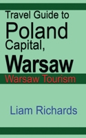 Travel Guide to Poland Capital, Warsaw: Warsaw Tourism 1671590791 Book Cover