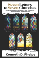 Seven Letters to Seven Churches: Seven Messages to Pastors and Churches from the Book of Revelation B0CFZKZJ2N Book Cover